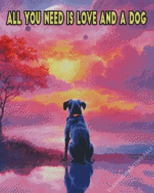 All You Need Is Love And A Dog Quote 5D Diamond Painting