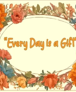 Every Day Is A Gift Quote Art 5D Diamond Painting